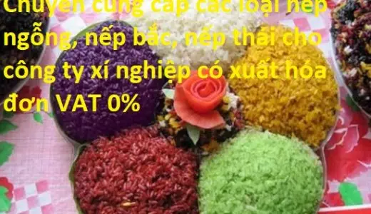 Chuyên cung cấp các loại nếp ngỗng, nếp bắc, nếp thái cho công ty xí nghiệp có xuất hóa đơn VAT 0%